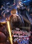 The Knight King Who Returned with a God